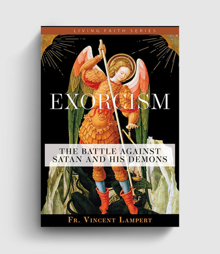 Exorcism: The Battle Against Satan and His Demons